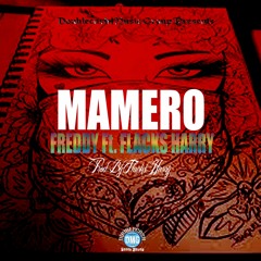 Freddy ft.Flacks Harry - Mamero (Prod By Flacks Harry)