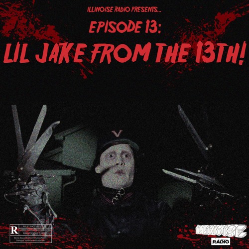 ILLINOISE RADIO EPISODE 13: LIL JAKE FROM THE 13TH