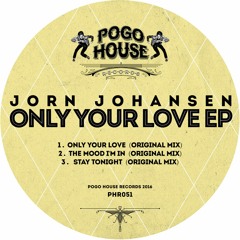 JORN JOHANSEN - Only Your Love (Original Mix) PHR051 ll POGO HOUSE REC