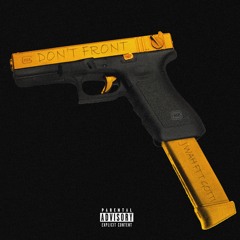 Don't Front (Ft. T Gotti)
