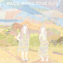Magic Magic Roses - Dusk
