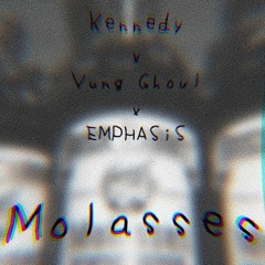 Kennedy-Molasses Ft. Yung Ghoul & PacMan Snuff (Prod. by TJ Pompous)