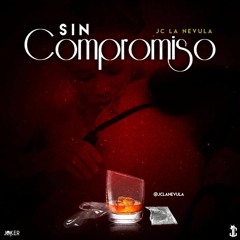 Jc La Nevula - Sin Compromiso (Prod BNC)