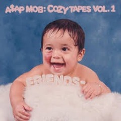 A$AP Mob - Cozy Tapes, Vol. 1: Friends (MICAHTHEMENACE)