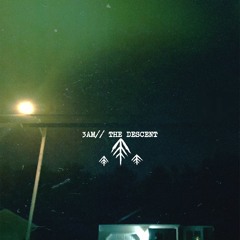 3AM// The Descent