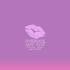 OverDoz. - Last Kiss ft. Pharrell (Digital Grain Re-Touch)