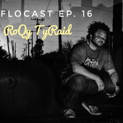 The FloCast w/ RoQy TyRaiD