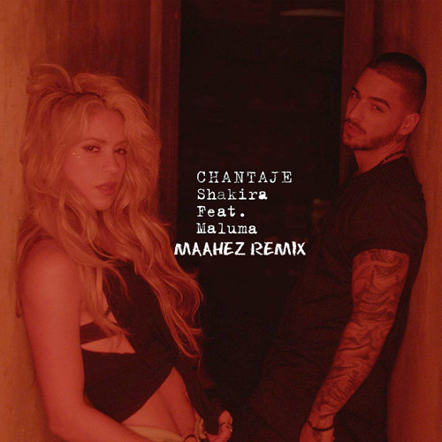 Shakira Feat. Maluma - Chantaje (MAAHEZ Remix)