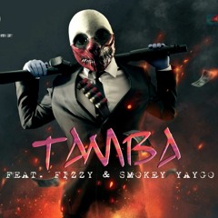 Tamba Feat. Fizzy & Smokey Yaygo (Produced by TizzMo Guddy)