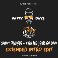 SKINNY FABULOUS X BLACK SHADOW - WHEN THE LIGHTS GO DOWN [DJ TONY STYLEZ INTRO EDIT]