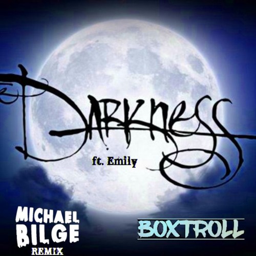 Michael Bilge & Boxtroll - Darkness Ft. Emily J Miller *FREE DOWNLOAD*