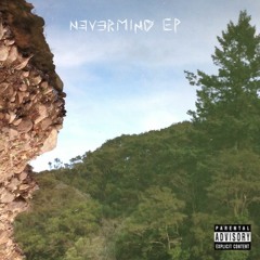 NEVERMIND EP (prod. killedmyself)- w/ lil lotus, scum, lil happy lil sad, YungJZAisDead & Lowly