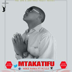 Mike Sama ft Sulle - Mtakatifu