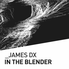 James DX - In The Blender [Live Mix] [Tech House]