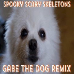 Spooky Scary Skelegabe (Spooky Scary Skeletons Gabe the Dog Remix)