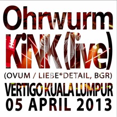 Ohrwurm presents KiNK (Live) @ Vertigo Club, Kuala Lumpur (5Apr2013)