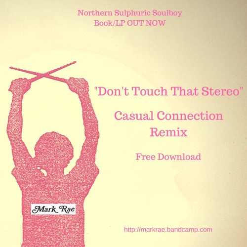 Don't Touch That Stereo (Casual Connection Remix)
