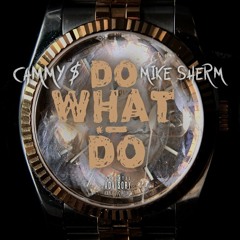 Do What I Do Ft. Mike Sherm
