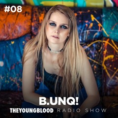 The Young Blood Radioshow #08 mix by B.UNQ!