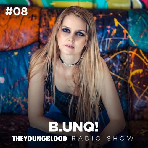 The Young Blood Radioshow #08 mix by B.UNQ!