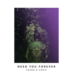 Egzod & Croix - Need You Forever [Fated x Tribal Trap]