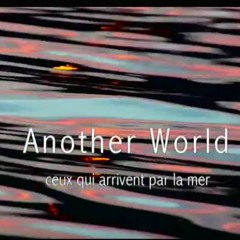 ANOTHER WORLD —Version courte