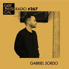 Get Physical Radio #267 mixed by Gabriel Sordo