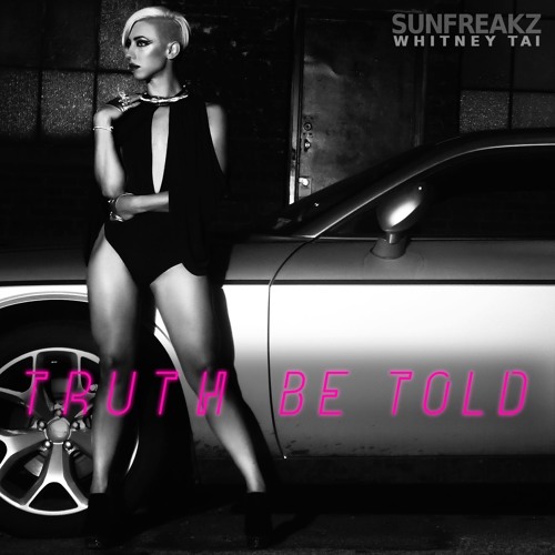 Stream Sunfreakz Feat. Whitney Tai - Truth Be Told (Radio Edit) PREVIEW by  Sunfreakz | Listen online for free on SoundCloud
