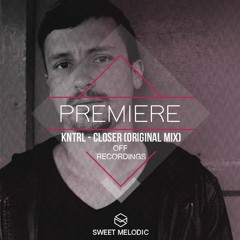 PREMIERE : KNTRL - Closer [OFF Recordings]