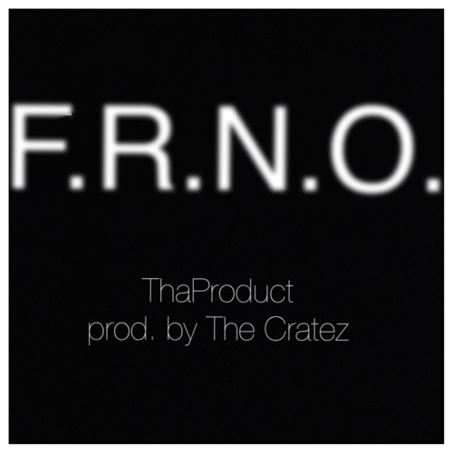 ThaProduct FRNO [prod by THE CRATEZ]
