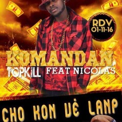 Cho Konw Vè Lanp - NICOLAS Feat KOMANDAN TOPKILL