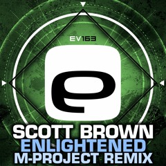 Ev163 - Scott Brown - Enlightened (M-Project Remix)