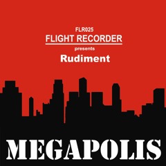[FLR025] Rudiment - Megapolis (digital only on 25th Nov. 2016)