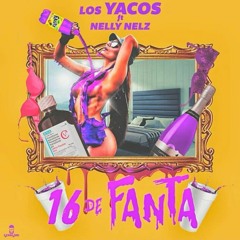 Los Yacos Ft Nelly Nelz - Un 16 De Fanta