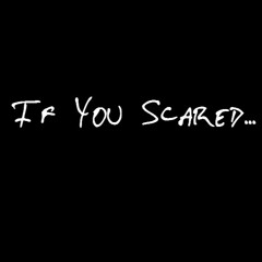 If You Scared... (stbb504)