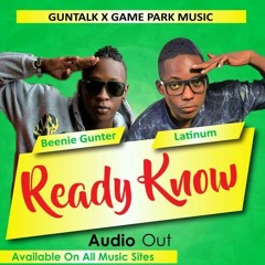 Ready Know By Latinum Ft Beenie Gunter(mastered)