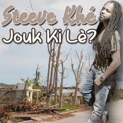 STEEVE KHE - Jouk Kilè? (Nov 2016 NEW song)