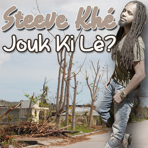 STEEVE KHE - Jouk Kilè? (Nov 2016 NEW song)
