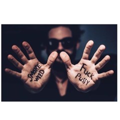 SMOKE WEED AND FUCK PUSSY