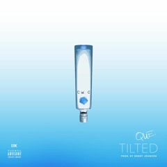 QUE. - Tilted (Prod By Bobby Johnson)