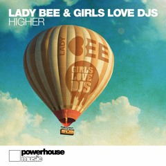 Lady Bee & Girls Love DJs - Higher