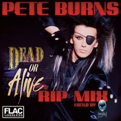 DEAD OR ALIVE - PETE BURNS R.I.P. MIX (mCITY 2O16)