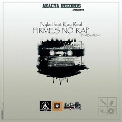 Nykel Ft Kay Real - Firmes No Rap ( al JaZz PROD. )