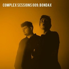 Complex Sessions 009: Bondax