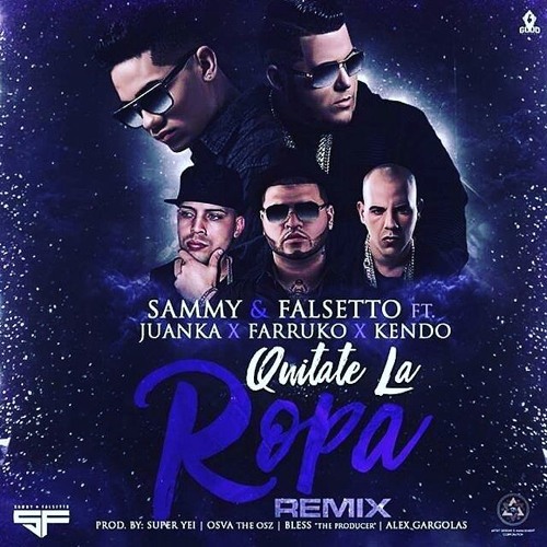 Stream Sammy Y Falsetto Ft. Juanka, Farruko Y Kendo Kaponi - Quitate La Ropa  (Official Remix) by Farruko | Listen online for free on SoundCloud