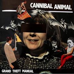 CANNIBAL ANIMAL - Grand Theft Manual