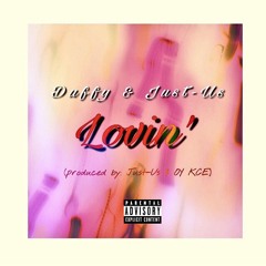 LOVIN Ft. OYDUFFY (Prod. By Just-Us & OY KCE )
