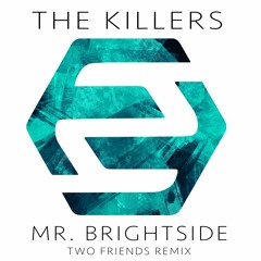 The Killers - Mr. Brightside (Two Friends Remix) [Full Version In Description]