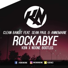 Clean Bandit Feat. Sean Paul & Anne - Marie - Rockabye (KBN & NoOne Bootleg) [Out Now!]