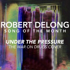 Under The Pressure (The War on Drugs Cover)